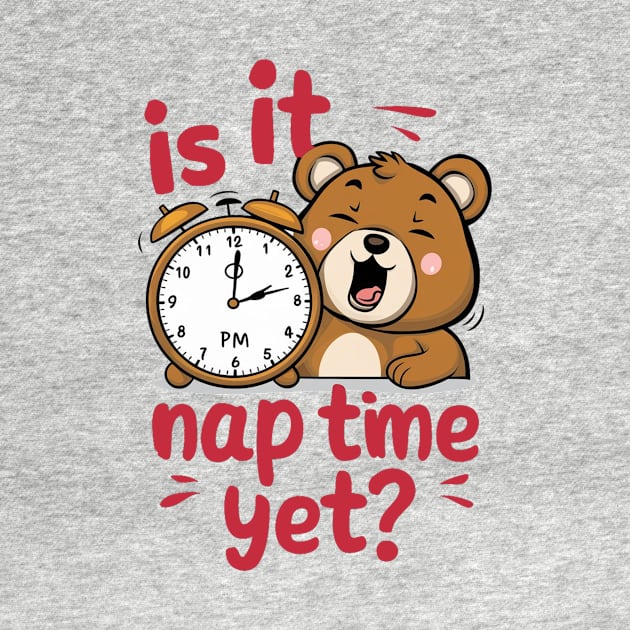 Is It Nap Time Yet by alby store